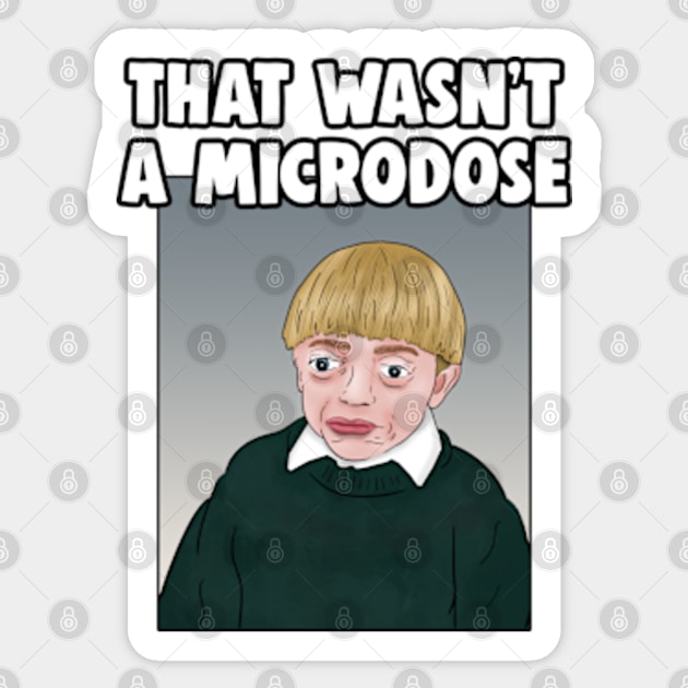 That Wasn't A Microdose Meme Sticker by Barnyardy